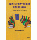 Umemployment and Its Consequences : A Study of Rural Haryana